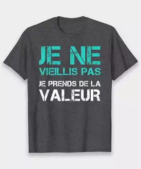 Cadeau Original Anniversaire, Tee shirt Homme Femme, Je ne Vieillis Pas Je Prends de la Valeur - CTS24032203