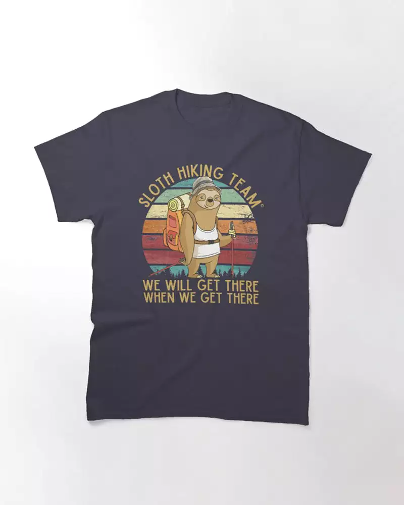 Randonnée, Trek Passion, Tee Shirt Humour Rando, Sloth Hiking Team Quand Nous Y Serons - CTS16032202